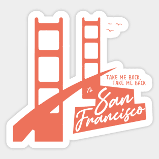 Take Me Back San Francisco Sticker